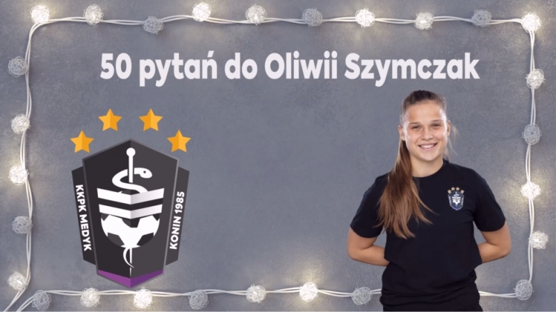 50 pytań do Oliwii Szymczak